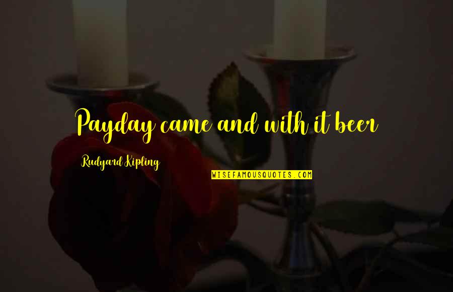 Meahri Quotes By Rudyard Kipling: Payday came and with it beer