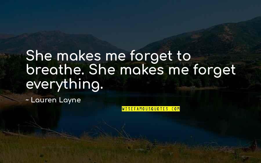 Meal Quotes Quotes By Lauren Layne: She makes me forget to breathe. She makes