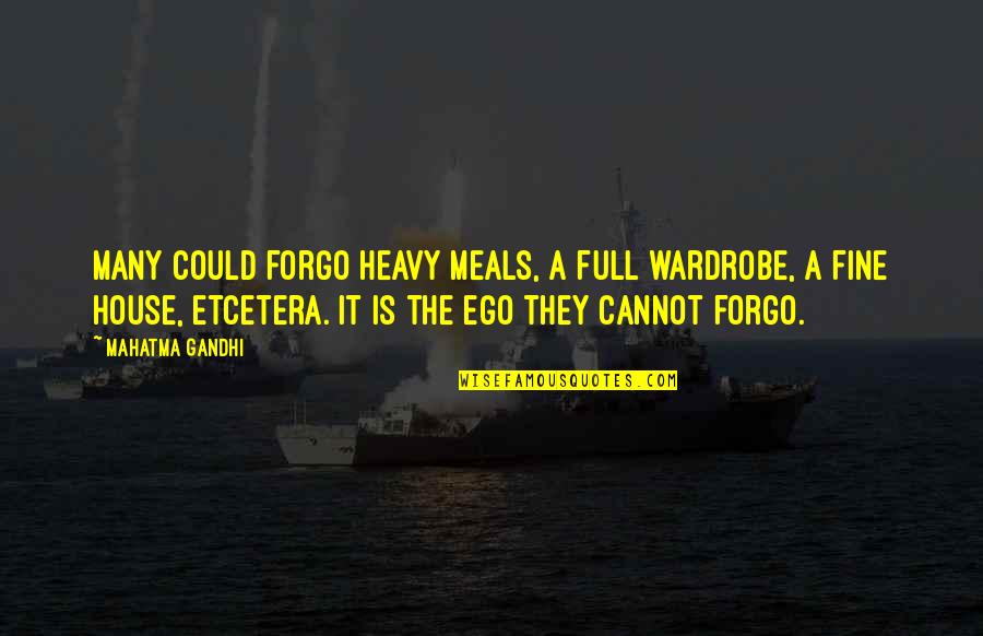 Meals Quotes By Mahatma Gandhi: Many could forgo heavy meals, a full wardrobe, Meals Quotes By Mahatma Gandhi: Many could forgo heavy meals, a full wardrobe,