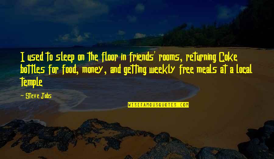 Meals Quotes By Steve Jobs: I used to sleep on the floor in Meals Quotes By Steve Jobs: I used to sleep on the floor in
