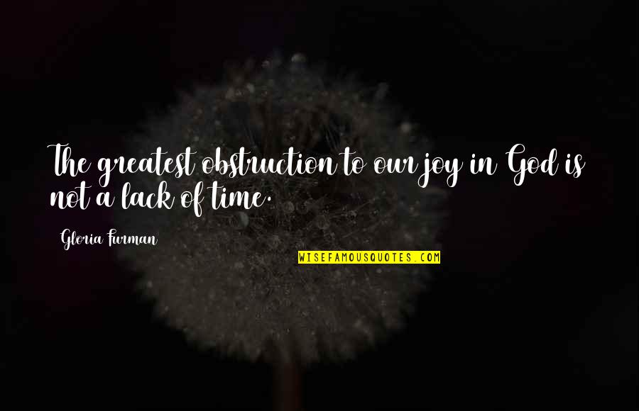 Mealworms For Birds Quotes By Gloria Furman: The greatest obstruction to our joy in God