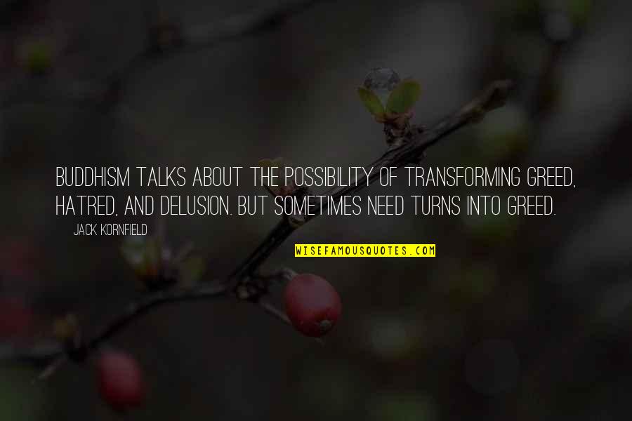Mealy Mouthed Synonym Quotes By Jack Kornfield: Buddhism talks about the possibility of transforming greed, Mealy Mouthed Synonym Quotes By Jack Kornfield: Buddhism talks about the possibility of transforming greed,