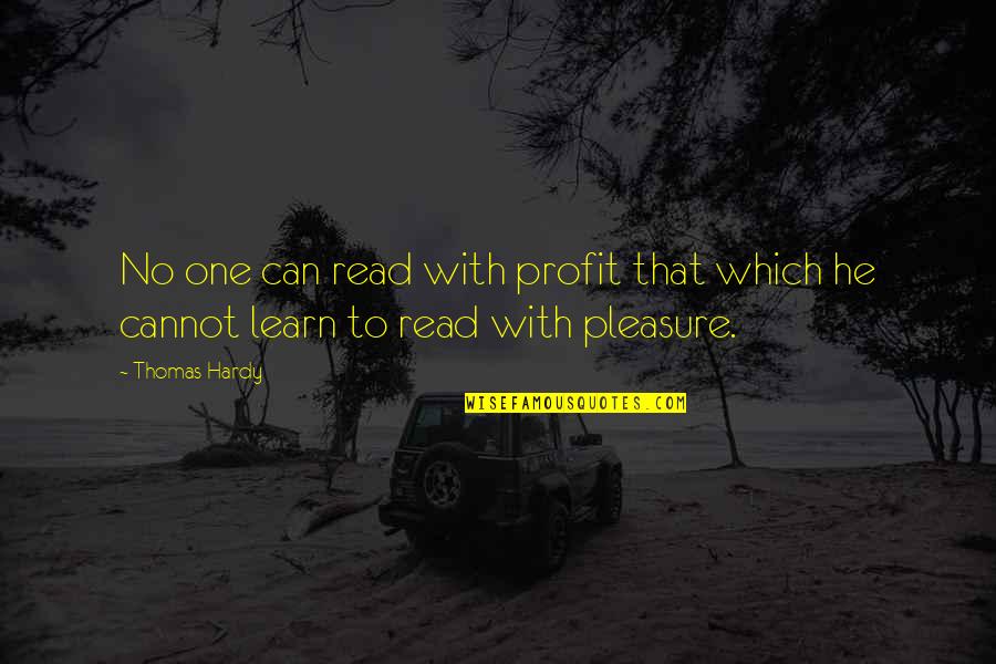 Meaming Quotes By Thomas Hardy: No one can read with profit that which