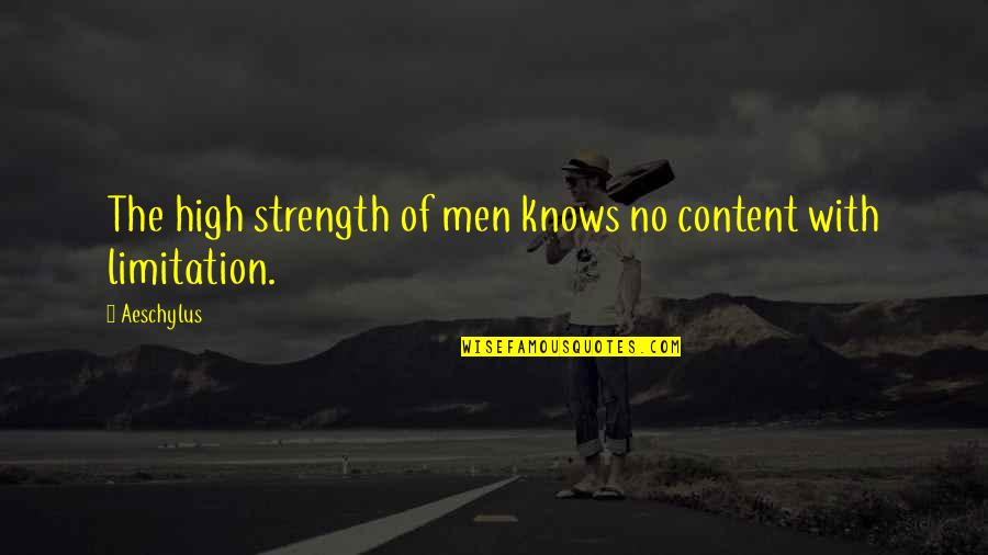 Mean Butterflies Quotes By Aeschylus: The high strength of men knows no content