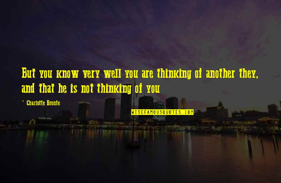 Mean Chevy Quotes By Charlotte Bronte: But you know very well you are thinking Mean Chevy Quotes By Charlotte Bronte: But you know very well you are thinking