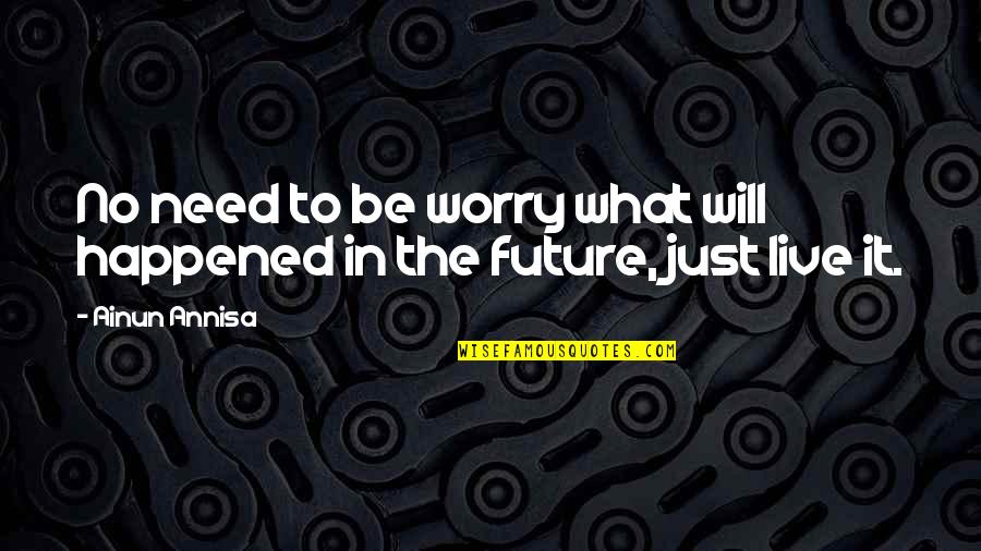 Mean Creek Quotes By Ainun Annisa: No need to be worry what will happened