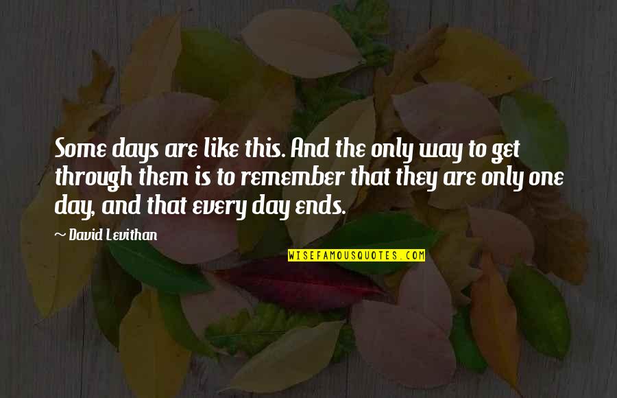 Mean Cuss Quotes By David Levithan: Some days are like this. And the only
