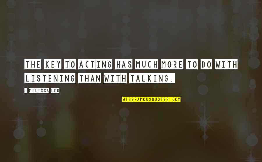 Mean Dads Quotes By Melissa Leo: The key to acting has much more to