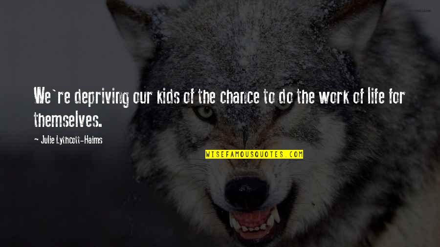 Mean Ex Husband Quotes By Julie Lythcott-Haims: We're depriving our kids of the chance to Mean Ex Husband Quotes By Julie Lythcott-Haims: We're depriving our kids of the chance to