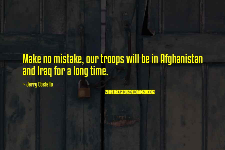 Mean Facebook Quotes By Jerry Costello: Make no mistake, our troops will be in