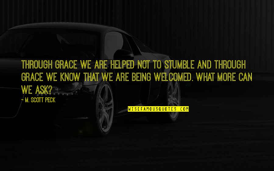 Mean Facebook Quotes By M. Scott Peck: Through grace we are helped not to stumble
