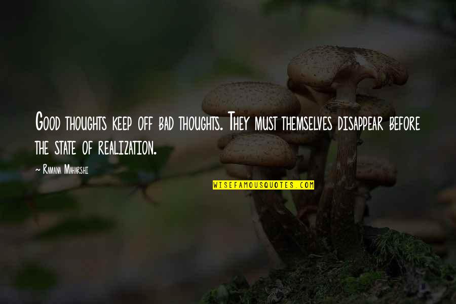Mean Facebook Quotes By Ramana Maharshi: Good thoughts keep off bad thoughts. They must