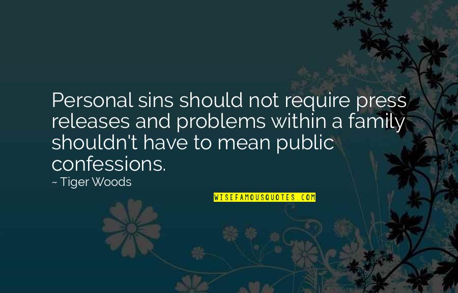 Mean Family Quotes By Tiger Woods: Personal sins should not require press releases and