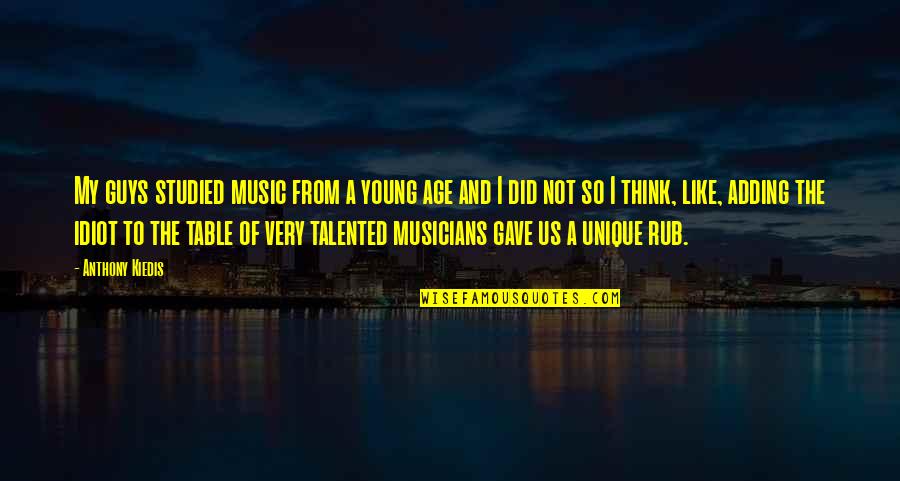 Mean Funny Facebook Quotes By Anthony Kiedis: My guys studied music from a young age