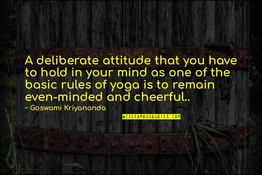 Mean Funny Facebook Quotes By Goswami Kriyananda: A deliberate attitude that you have to hold