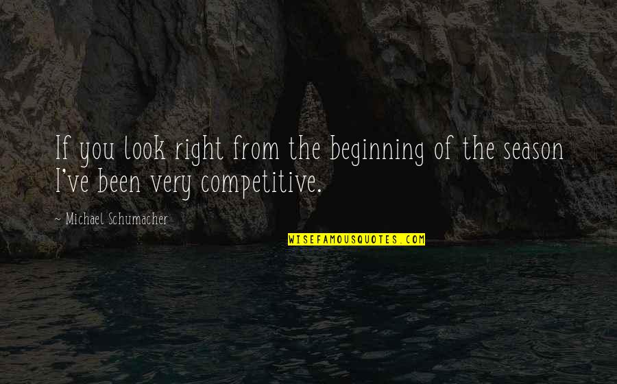 Mean Girl Oct 3 Quote Quotes By Michael Schumacher: If you look right from the beginning of