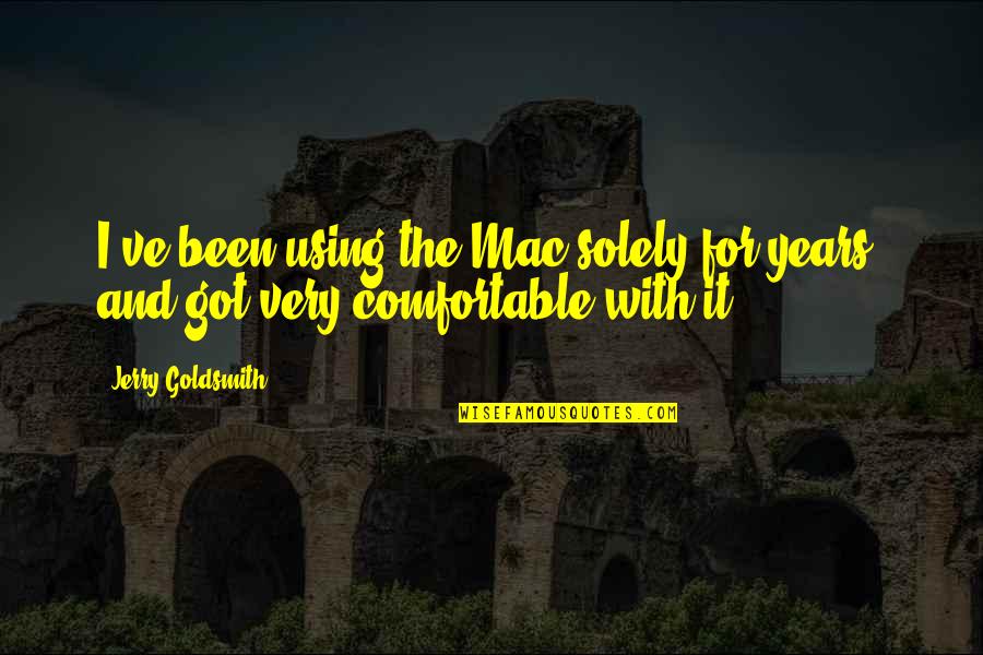 Mean Girls Fetch Quotes By Jerry Goldsmith: I've been using the Mac solely for years,