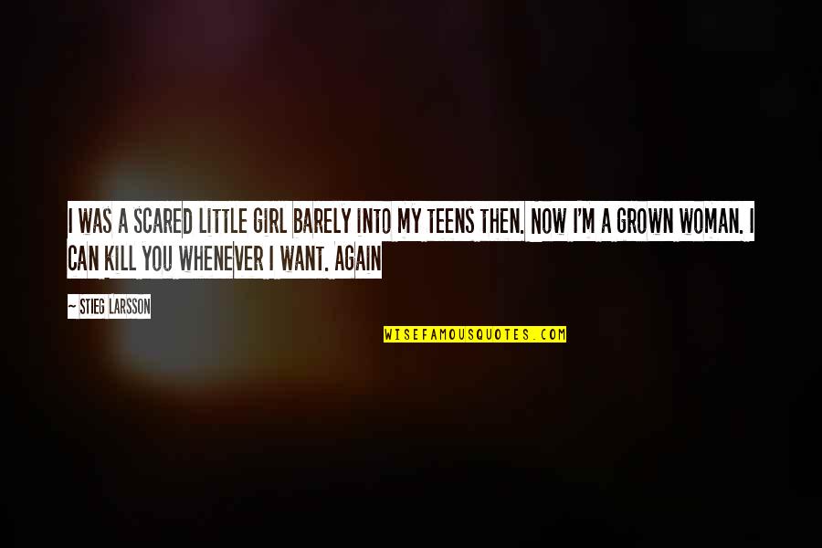 Mean Girls Oct 3rd Quotes By Stieg Larsson: I was a scared little girl barely into Mean Girls Oct 3rd Quotes By Stieg Larsson: I was a scared little girl barely into