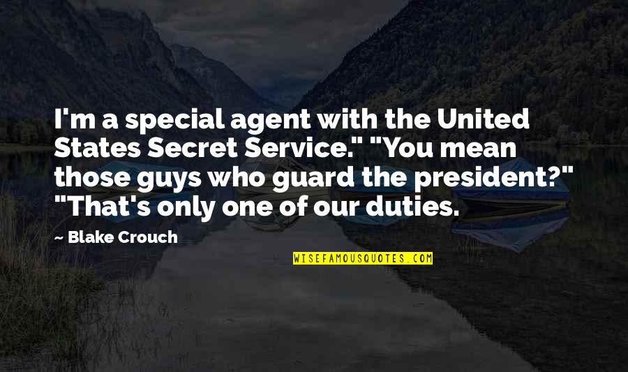 Mean Guys Quotes By Blake Crouch: I'm a special agent with the United States