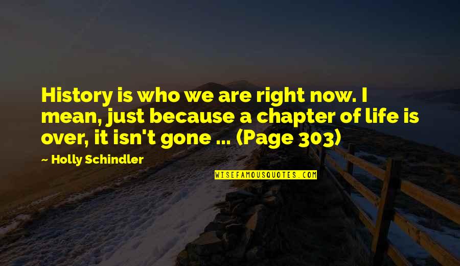 Mean History Quotes By Holly Schindler: History is who we are right now. I