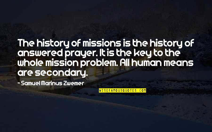 Mean History Quotes By Samuel Marinus Zwemer: The history of missions is the history of