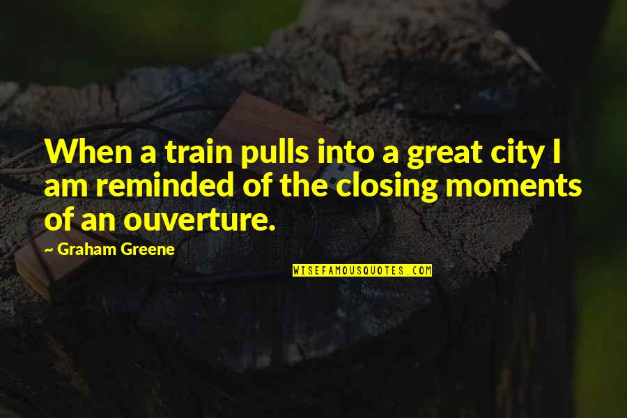 Mean Husband Quotes By Graham Greene: When a train pulls into a great city