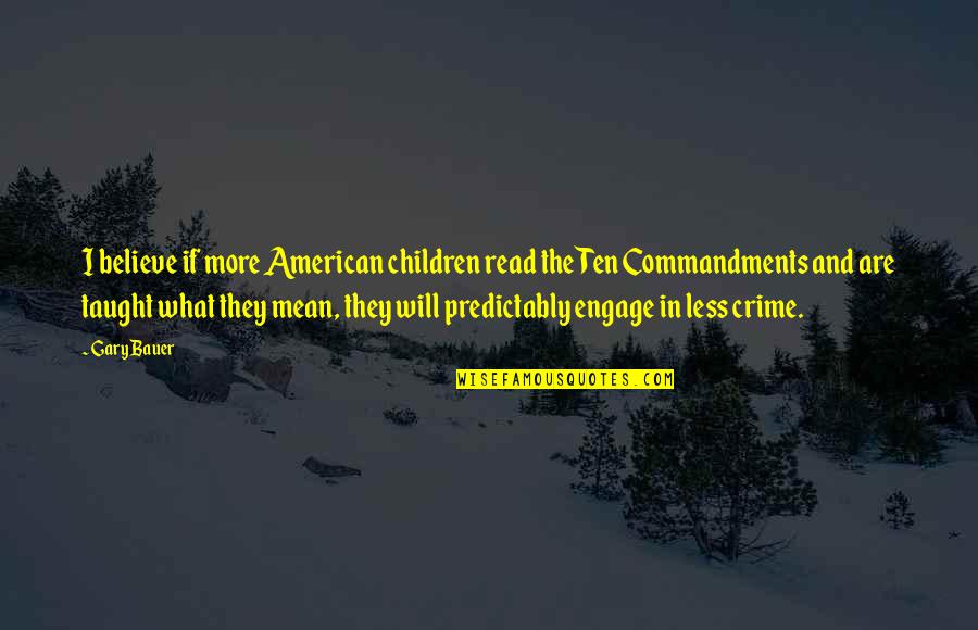 Mean Less Quotes By Gary Bauer: I believe if more American children read the