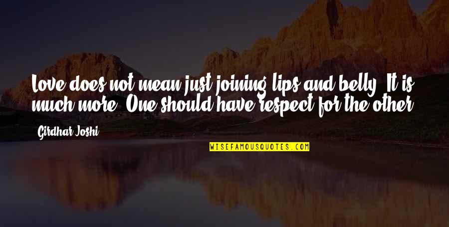 Mean Love Quotes By Girdhar Joshi: Love does not mean just joining lips and