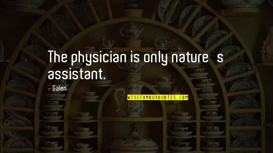 Mean Machine Angel Quotes By Galen: The physician is only nature's assistant.