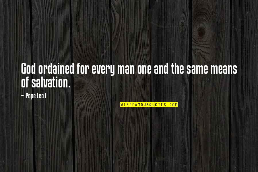 Mean Man Quotes By Pope Leo I: God ordained for every man one and the