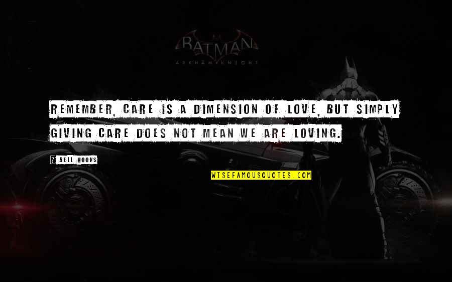 Mean&mash Quotes By Bell Hooks: Remember, care is a dimension of love, but Mean&mash Quotes By Bell Hooks: Remember, care is a dimension of love, but