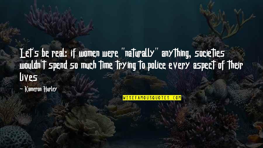 Mean Sayings Phrases Quotes By Kameron Hurley: Let's be real: if women were "naturally" anything,