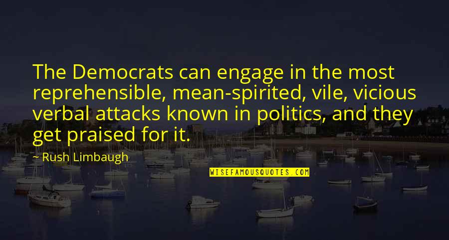 Mean Spirited Quotes By Rush Limbaugh: The Democrats can engage in the most reprehensible,