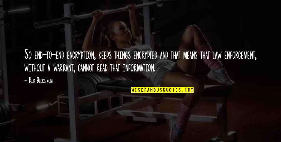 Mean Things Quotes By Rod Beckstrom: So end-to-end encryption, keeps things encrypted and that Mean Things Quotes By Rod Beckstrom: So end-to-end encryption, keeps things encrypted and that