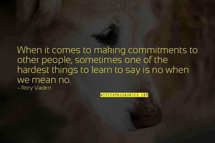 Mean Things To Say Quotes By Rory Vaden: When it comes to making commitments to other