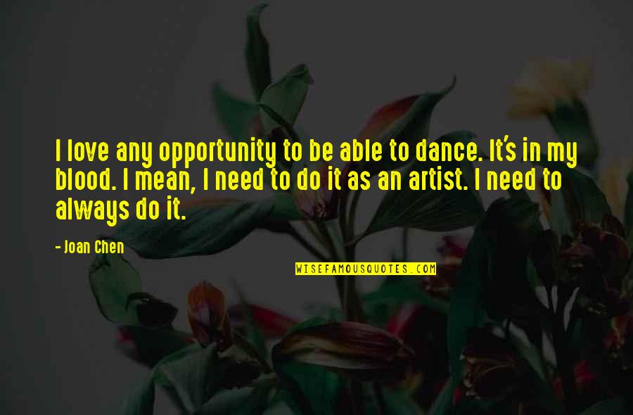 Mean To Be Quotes By Joan Chen: I love any opportunity to be able to