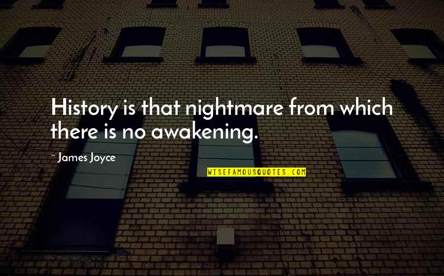 Mean Well Power Quotes By James Joyce: History is that nightmare from which there is