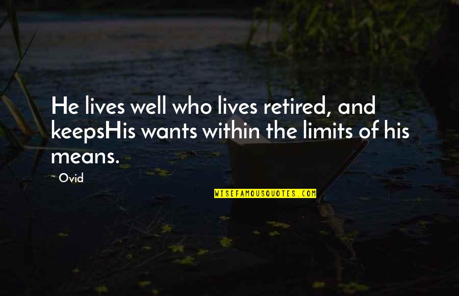 Mean Well Quotes By Ovid: He lives well who lives retired, and keepsHis
