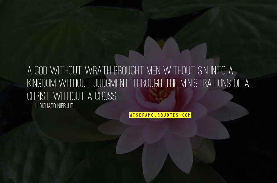 Meandering Synonym Quotes By H. Richard Niebuhr: A God without wrath brought men without sin Meandering Synonym Quotes By H. Richard Niebuhr: A God without wrath brought men without sin