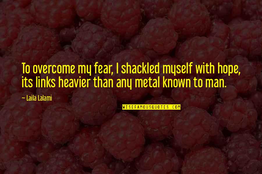 Meandro Douro Quotes By Laila Lalami: To overcome my fear, I shackled myself with Meandro Douro Quotes By Laila Lalami: To overcome my fear, I shackled myself with