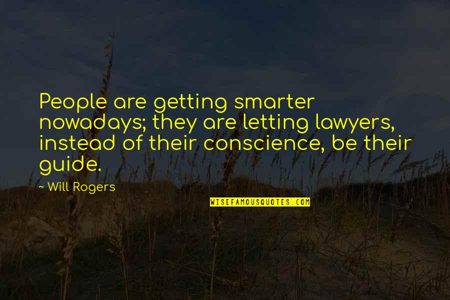 Meandro Significado Quotes By Will Rogers: People are getting smarter nowadays; they are letting