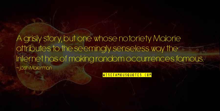Meandros Graphic Design Quotes By Josh Malerman: A grisly story, but one whose notoriety Malorie Meandros Graphic Design Quotes By Josh Malerman: A grisly story, but one whose notoriety Malorie