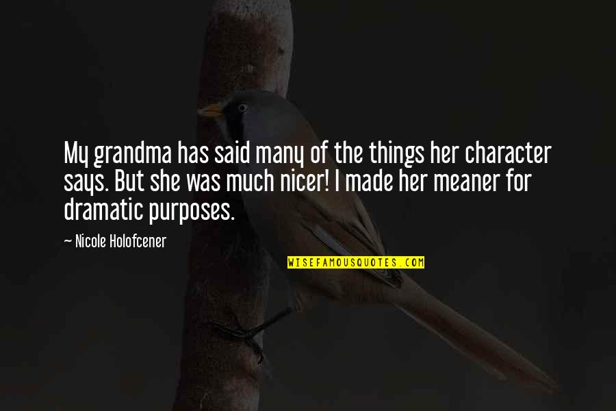 Meaner Than Quotes By Nicole Holofcener: My grandma has said many of the things