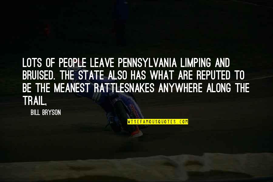 Meanest Quotes By Bill Bryson: Lots of people leave Pennsylvania limping and bruised.