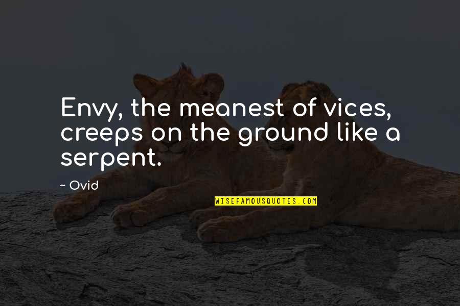 Meanest Quotes By Ovid: Envy, the meanest of vices, creeps on the