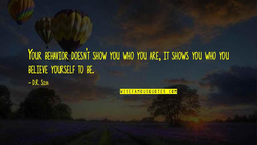 Meanest Sarcastic Quotes By D.R. Silva: Your behavior doesn't show you who you are,