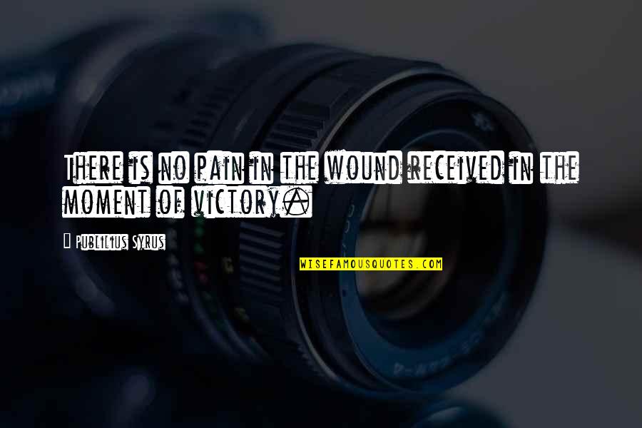 Meanies Donuts Quotes By Publilius Syrus: There is no pain in the wound received