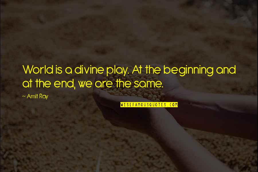Meaning And Life Quotes By Amit Ray: World is a divine play. At the beginning