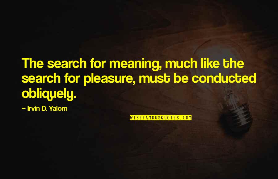 Meaning For Quotes By Irvin D. Yalom: The search for meaning, much like the search
