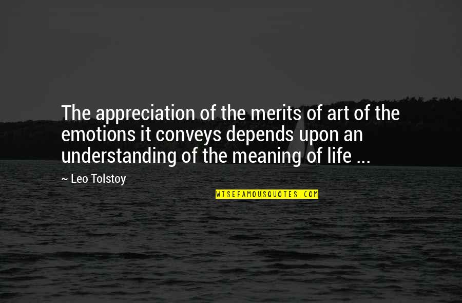Meaning Of Art Quotes By Leo Tolstoy: The appreciation of the merits of art of